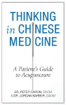 Thinking In Chinese Medicine: A Patient's Guide to Acupuncture