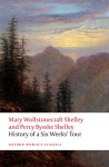 History of A Six Weeks Tour: Through a part of France, Switzerland, Germany, and Holland: with Letters Descriptive of a Sail Round the Lake of Geneva, and of the Glaciers of Chamouni