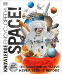 Knowledge Encyclopedia Space!: The Universe as Youve Never Seen it Before