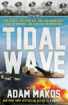 Tidal Wave: The Pilots, the Princess, and the Enemy Ace - A Saga of Courage and Survival in WWII