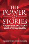 The Power of Stories: How Emotional Intelligence in the Bible Can Help You Navigate Lifes Challenges