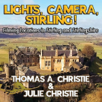 Lights, Camera, Stirling!: Filming Locations in Stirling and Stirlingshire