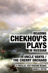 Reading Chekhovs Plays in Russian: A Parallel-Text Russian Reader