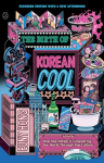 The Birth of Korean Cool: How One Nation Is Conquering the World Through Pop Culture