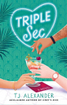 Triple Sec: A sizzling polyamorous rom-com, set in the glamorous world of high-end cocktail bars