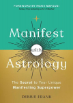 Manifest with Astrology: The Secret to Your Unique Manifesting Superpower