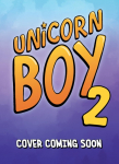 Unicorn Boy and the Slumber Party of Doom: Book 2