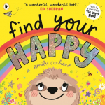 Find Your Happy: The joyful and reassuring picture book about feelings and emotions for children aged 3, 4, 5 - from the creator of The Happy News