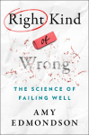 Right Kind of Wrong: The Science of Failing Well