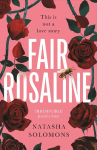 Fair Rosaline: THE DARK, CAPTIVATING AND SUBVERSIVE UNTELLING OF SHAKESPEARES ROMEO AND JULIET