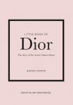 Little Book of Dior: The Story of the iconic fashion house