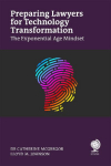 Preparing Lawyers for Technology Transformation: The Exponential Age Mindset