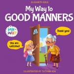 My Way to Good Manners: Kids Book about Manners, Etiquette and Behavior that Teaches Children Social Skills, Respect and Kindness, Ages 3 to 10