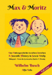 Max & Moritz Bilingual Full Color: Eine Bubengeschichte in sieben Streichen - A Juvenile History in Seven Tricks