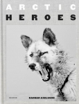 Ragnar Axelsson: Arctic Heroes