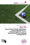 Ben Rix:     Association football, Midfielder, Crewe Alexandra F.C., Scarborough    F.C., A.F.C. Bournemouth, Nea Salamis Famagusta FC