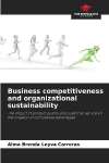 Business competitiveness and organizational sustainability: The impact of product quality and customer service on the creation of competitive advantages