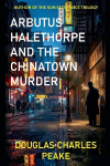 Arbutus Halethorpe and the Chinatown Murder