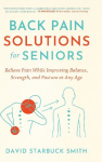 Back Pain Solutions for Seniors: Relieve Pain While Improving Balance, Strength, and Posture at Any Age