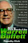 How to Pick Stocks Like Warren Buffett: Profiting from the Bargain Hunting Strategies of the Worlds Greatest Value Investor