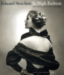 Edward Steichen: In High Fashion: The Cond&eacute; Nast Years, 1923-1937