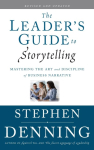 The Leader's Guide to Storytelling: Mastering the Art and Discipline of Business Narrative