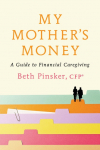 My Mothers Money: A Guide to Financial Caregiving