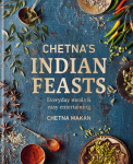 Chetnas Indian Feasts: Everyday meals and easy entertaining