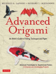Advanced Origami: An Artists Guide to Folding Techniques and Paper: Origami Book with 15 Original and Challenging Projects: Instructional Videos Included