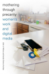 Mothering through Precarity: Womens Work and Digital Media