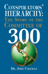 Conspirators Hierarchy: The Story of the Committee of 300