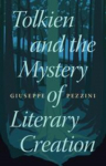 Tolkien and the Mystery of Literary Creation