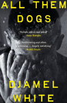 All Them Dogs: LONGLISTED FOR THE BOOKER PRIZE 2026