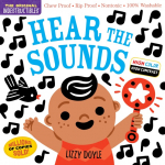 Indestructibles: Hear the Sounds (High Color High Contrast): Chew Proof &middot; Rip Proof &middot; Nontoxic &middot; 100% Washable (Book for Babies, Newborn Books, Safe to Chew)