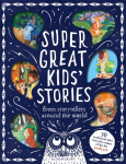 Super Great Kids Stories: From storytellers around the world