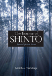 The Essence of Shinto: Japans Spiritual Heart
