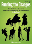 Running the Changes by Mike Steinel Definitive Jazz Improvisation Guide for All Instruments Book with Online Audio Tracks Chord Changes Soloing Theory Scales Harmonic Concepts and Practice