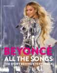 Beyonc&eacute; All The Songs: The Story Behind Every Track: The ultimate Christmas gift for the Beyonc&eacute; fan in your life!