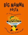 Big Mamma: Pasta: 150 of the best Italian pasta recipes