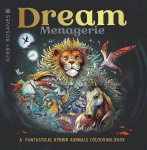 Dream Menagerie: A Fantastical Hybrid Animals Colouring Book