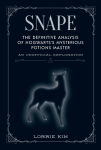 Snape: The definitive analysis of Hogwartss mysterious potions master