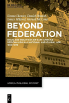 Beyond Federation: Ideas and Practices of East African Regionalism in a National and Global Age, 1950-1975