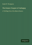The Demon Trapper of Umbagog: A Thrilling Tale of the Maine Forests