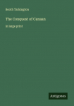 The Conquest of Canaan: in large print