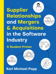 Supplier Relationships and Mergers & Acquisitions in the Software Industry: A Student Primer Second Edition