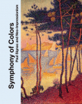 Symphony of Colors: Signac and Neo-Impressionism - A Museum Barberini publication