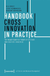 Handbook Cross Innovation in Practice: The Transformative Power of Cultural and Creative Industries