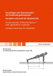 Grundlagen der Biomechanik I mit Anwendungsbeispielen - kompakt und leicht f&uuml;r Studierende / Fundamentals of Biomechanics I with application examples - compact and easy for students: Biomechanik, wo Wissenschaft den menschlichen K&ouml;rper trifft / Biome ...