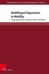 Multilingual Repertoires in Mobility: Navigating between Language, Culture and Identity