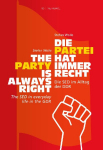 Die Partei hat immer recht / The Party is always right: Die SED im Alltag der DDR / The SED in everyday life in the GDR